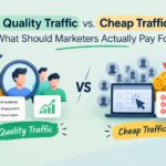 quality traffic vs cheap traffic